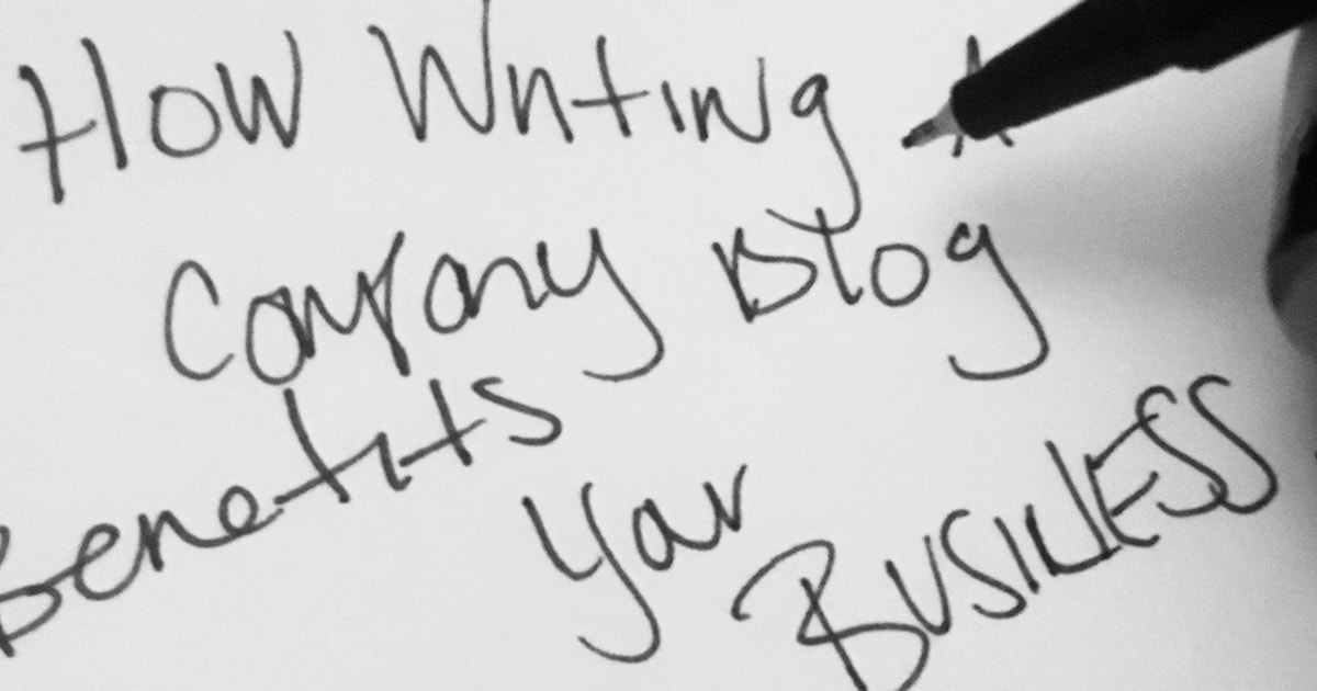 How Writing a Company Blog Benefits Your Business